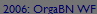 2006: OrgaBN WF